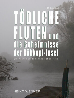 cover image of Tödliche Fluten und die Geheimnisse der Kühkopf-Insel